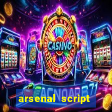 arsenal script pastebin 2022